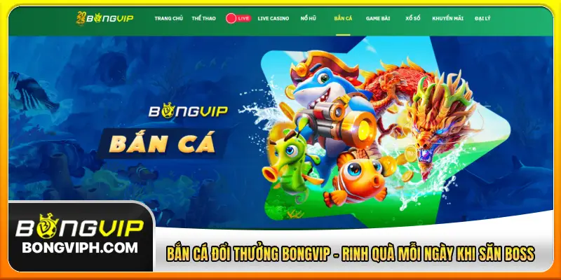 Bắn cá đổi thưởng Bongvip