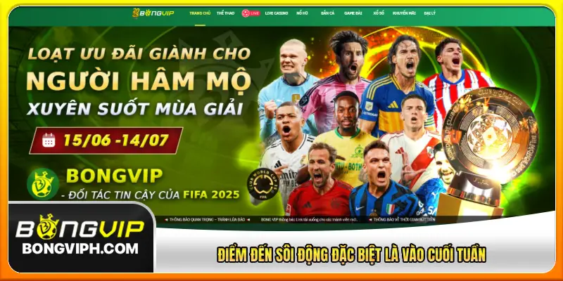 Điểm đến sôi động đặc biệt là vào cuối tuần