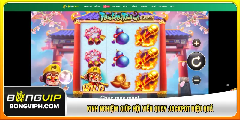 Kinh nghiệm giúp hội viên quay jackpot hiệu quả