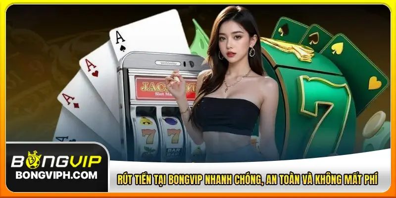 rút tiền tại Bongvip